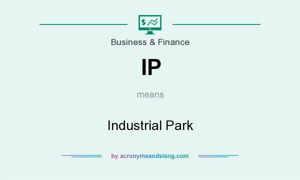 What does IP mean? It stands for Industrial Park