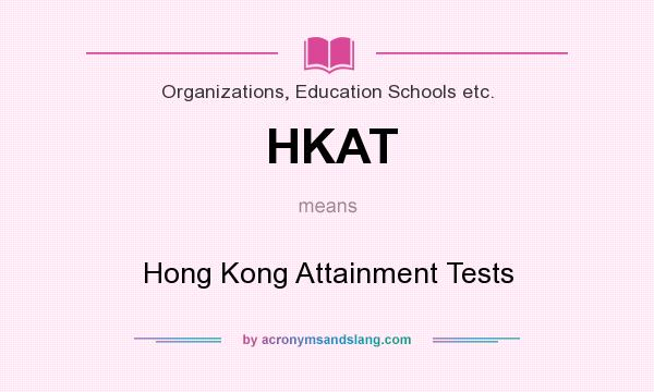 What does HKAT mean? It stands for Hong Kong Attainment Tests