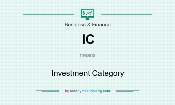 What does IC mean? It stands for Investment Category