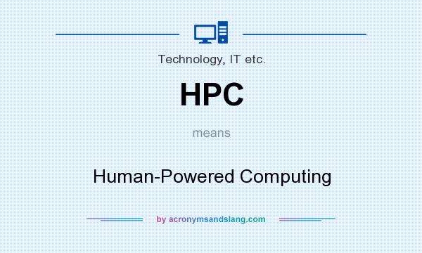 What does HPC mean? It stands for Human-Powered Computing