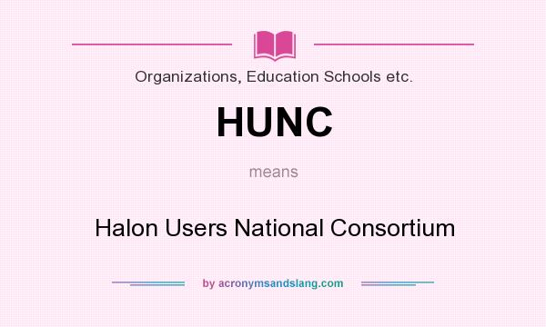 What does HUNC mean? It stands for Halon Users National Consortium