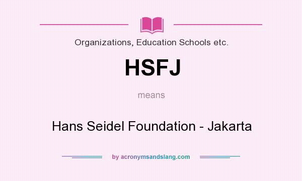 What does HSFJ mean? It stands for Hans Seidel Foundation - Jakarta