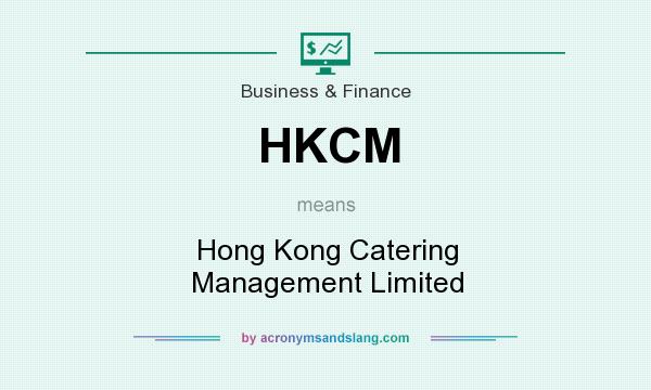 What does HKCM mean? It stands for Hong Kong Catering Management Limited