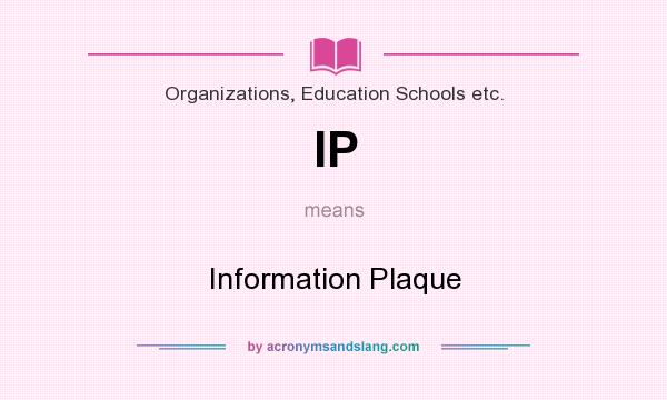 What does IP mean? It stands for Information Plaque