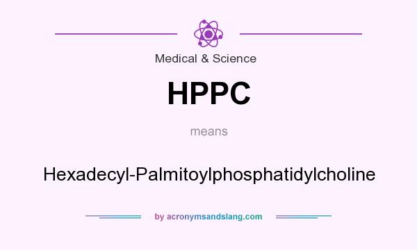 What does HPPC mean? It stands for Hexadecyl-Palmitoylphosphatidylcholine