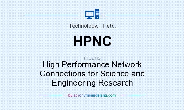 What does HPNC mean? It stands for High Performance Network Connections for Science and Engineering Research