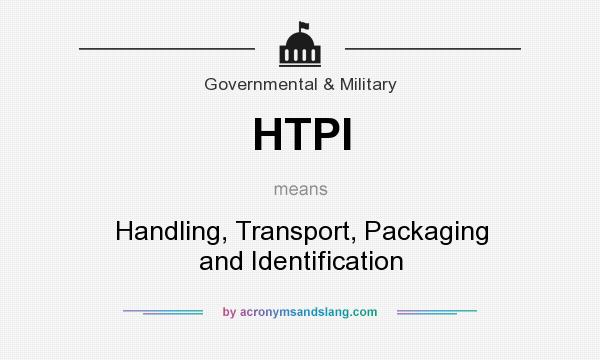What does HTPI mean? It stands for Handling, Transport, Packaging and Identification