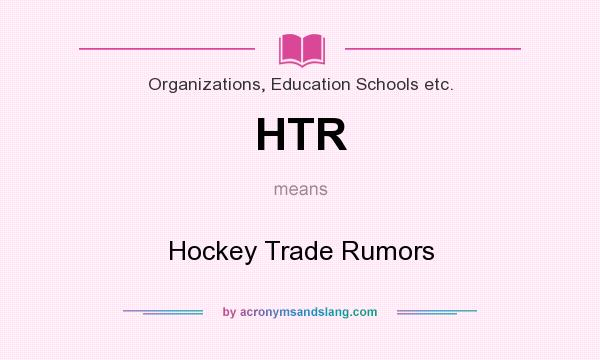 What does HTR mean? It stands for Hockey Trade Rumors