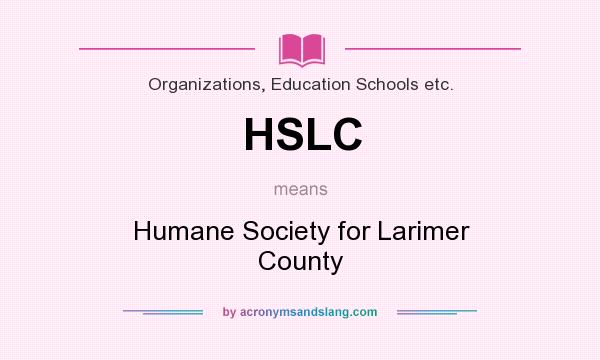 What does HSLC mean? It stands for Humane Society for Larimer County