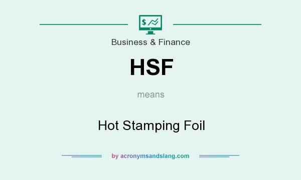 What does HSF mean? It stands for Hot Stamping Foil