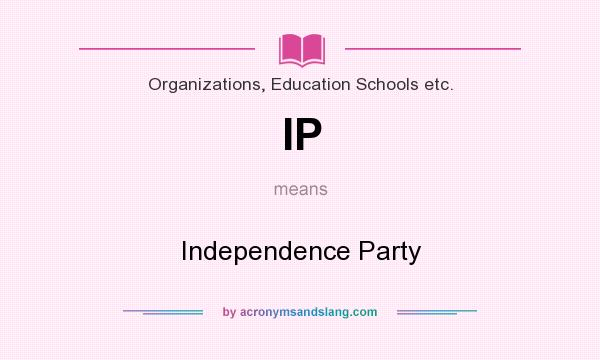 What does IP mean? It stands for Independence Party