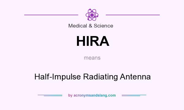 What does HIRA mean? It stands for Half-Impulse Radiating Antenna
