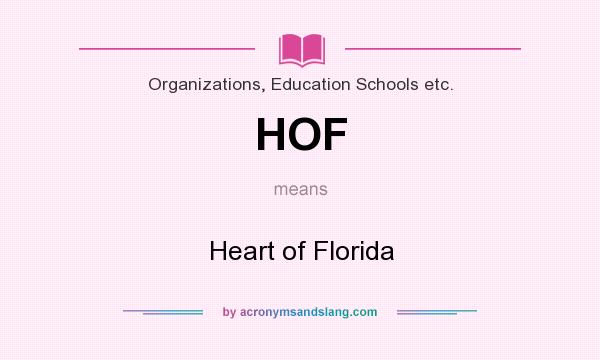 What does HOF mean? It stands for Heart of Florida