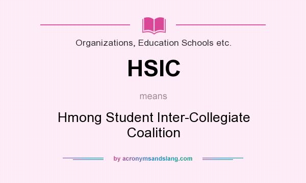 What does HSIC mean? It stands for Hmong Student Inter-Collegiate Coalition
