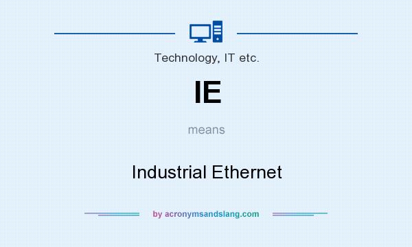 What does IE mean? It stands for Industrial Ethernet
