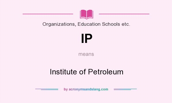 What does IP mean? It stands for Institute of Petroleum