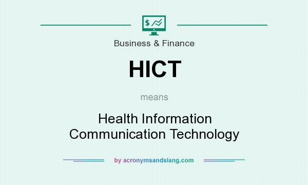 What does HICT mean? It stands for Health Information Communication Technology