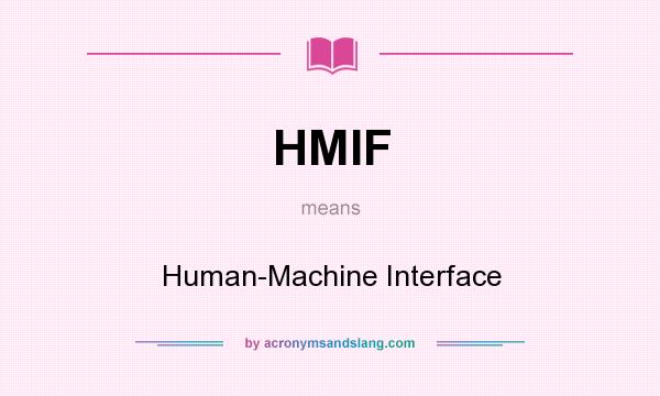 What does HMIF mean? It stands for Human-Machine Interface