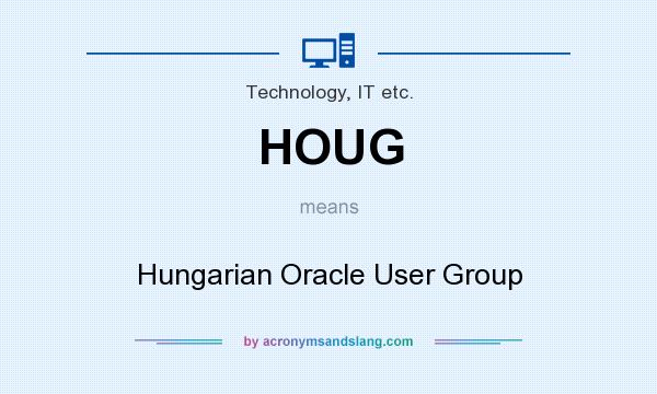 What does HOUG mean? It stands for Hungarian Oracle User Group