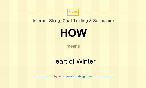 What does HOW mean? It stands for Heart of Winter
