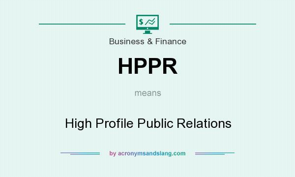 What does HPPR mean? It stands for High Profile Public Relations