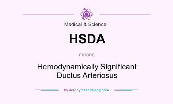 What does HSDA mean? It stands for Hemodynamically Significant Ductus Arteriosus