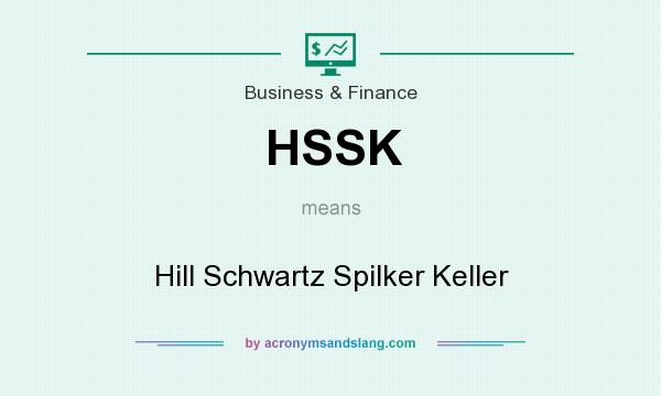 What does HSSK mean? It stands for Hill Schwartz Spilker Keller