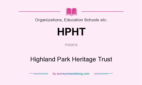What does HPHT mean? It stands for Highland Park Heritage Trust