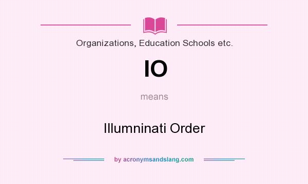 What does IO mean? It stands for Illumninati Order