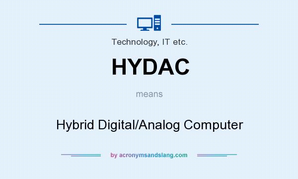 What does HYDAC mean? It stands for Hybrid Digital/Analog Computer