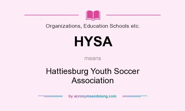 What does HYSA mean? It stands for Hattiesburg Youth Soccer Association