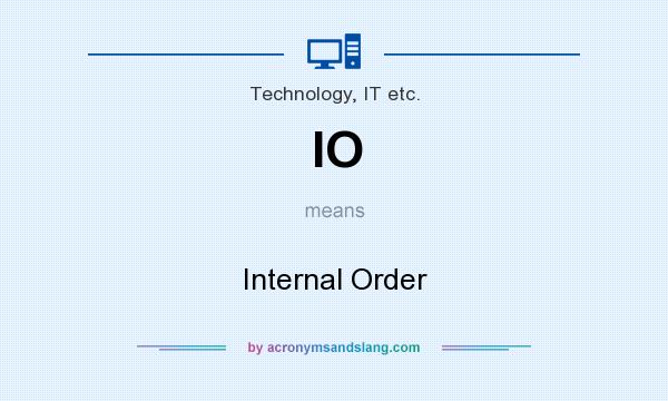 What does IO mean? It stands for Internal Order