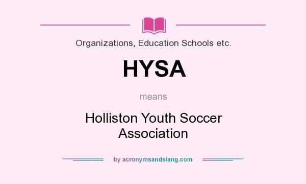 What does HYSA mean? It stands for Holliston Youth Soccer Association
