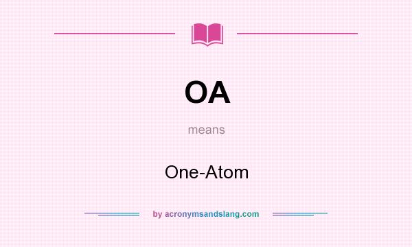What does OA mean? It stands for One-Atom