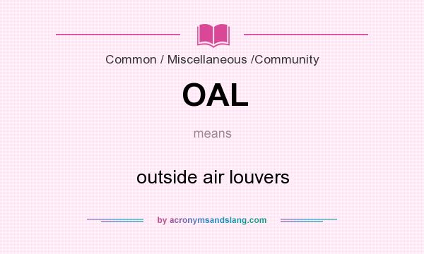 What does OAL mean? It stands for outside air louvers