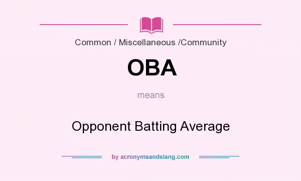 What does OBA mean? It stands for Opponent Batting Average