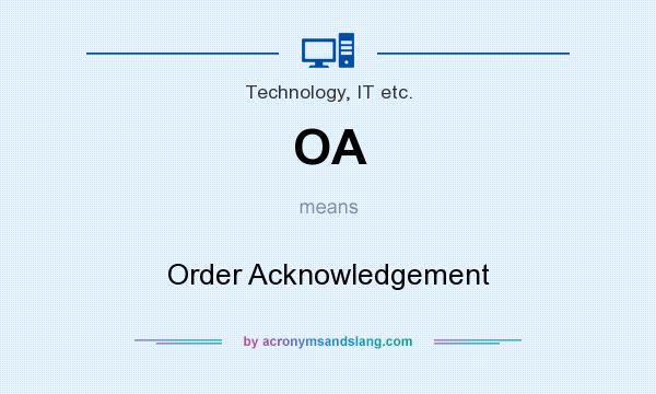 What does OA mean? It stands for Order Acknowledgement