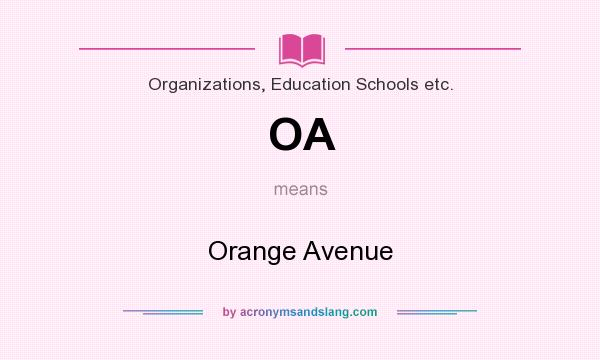 What does OA mean? It stands for Orange Avenue