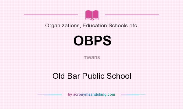 What does OBPS mean? It stands for Old Bar Public School