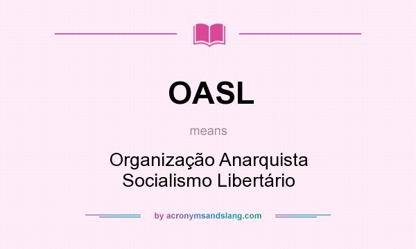 What does OASL mean? It stands for Organização Anarquista Socialismo Libertário