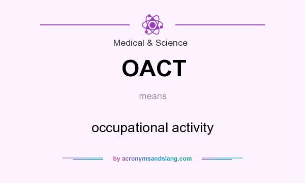 What does OACT mean? It stands for occupational activity