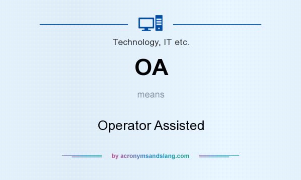 What does OA mean? It stands for Operator Assisted