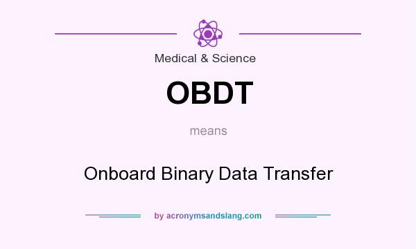 What does OBDT mean? It stands for Onboard Binary Data Transfer