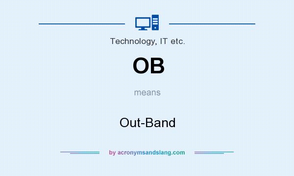 What does OB mean? It stands for Out-Band