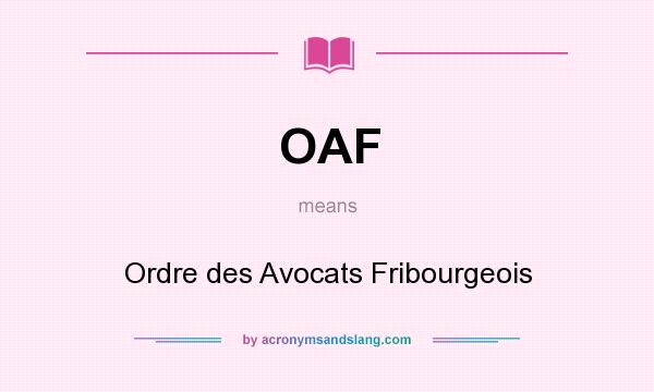 What does OAF mean? It stands for Ordre des Avocats Fribourgeois