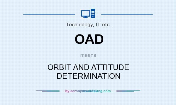 What does OAD mean? It stands for ORBIT AND ATTITUDE DETERMINATION