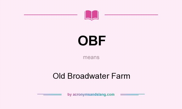 What does OBF mean? It stands for Old Broadwater Farm