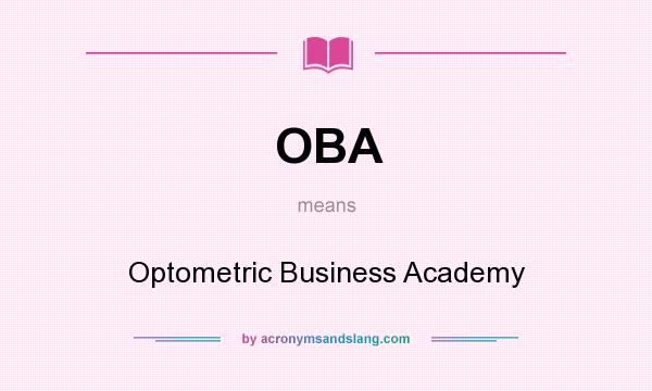 What does OBA mean? It stands for Optometric Business Academy