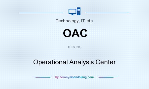 What does OAC mean? It stands for Operational Analysis Center