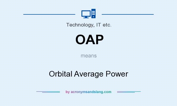 What does OAP mean? It stands for Orbital Average Power